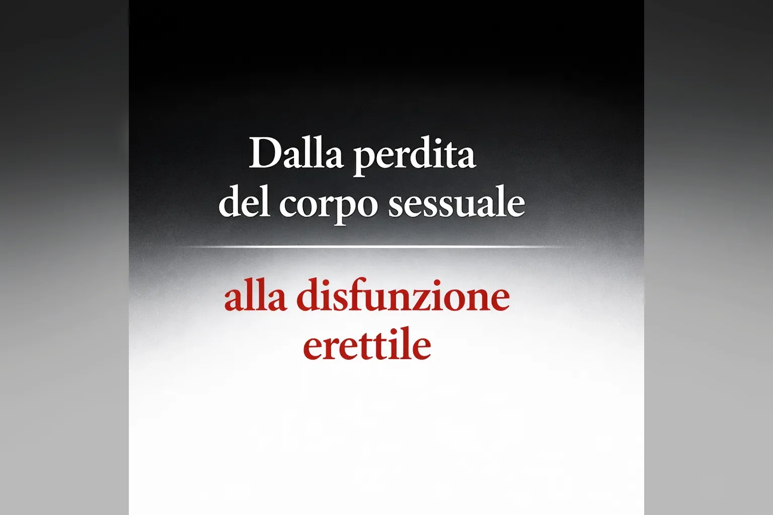 Immagine editoriale per l'articolo "Dalla perdita del corpo sessuale alla difunzione erettile"
