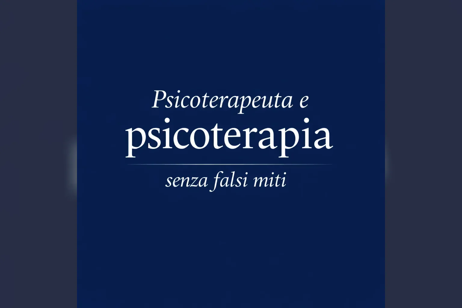 Immagine editoriale per l'articolo "Psicoterapia e psicoterapeuta senza falsi miti"