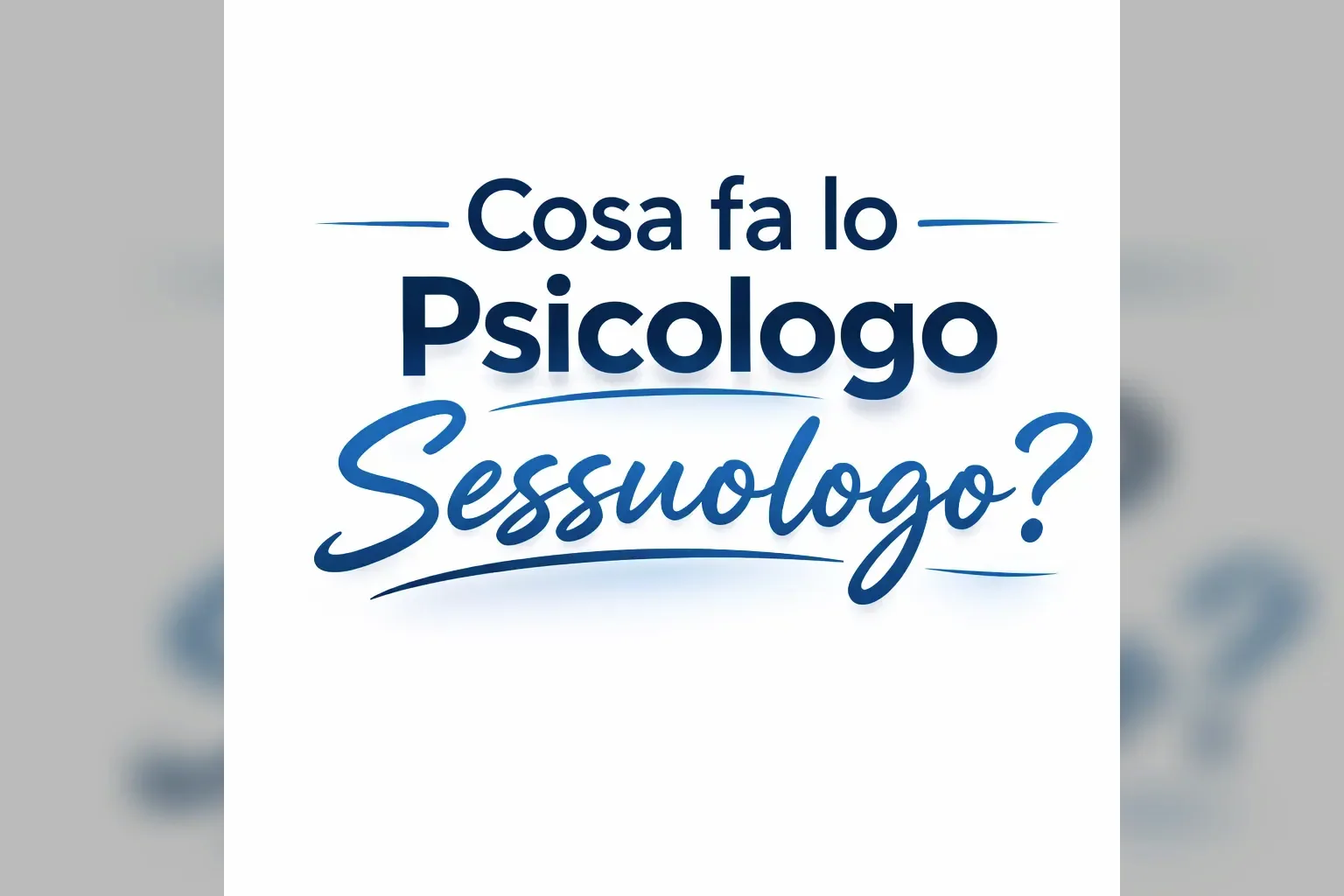 Immagine editoriale per l'articolo "Cosa fa lo Psicologo Sessuologo"