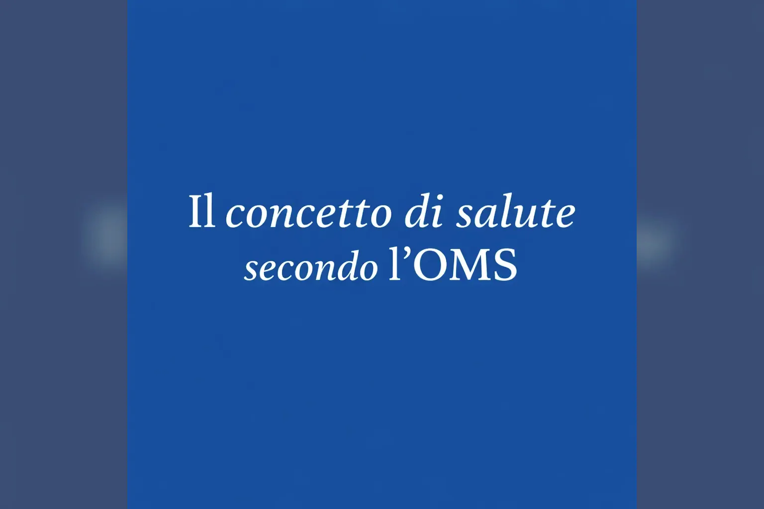 Immagine editoriale per l'articolo "Il concetto di salute secondo l’OMS (Organizzazione Mondiale della Sanità)"
