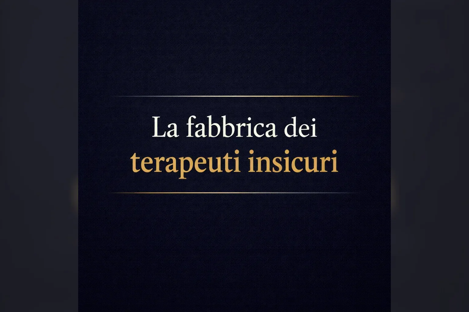 Immagine editoriale per l'articolo "La fabbrica dei terapeuti insicuri"