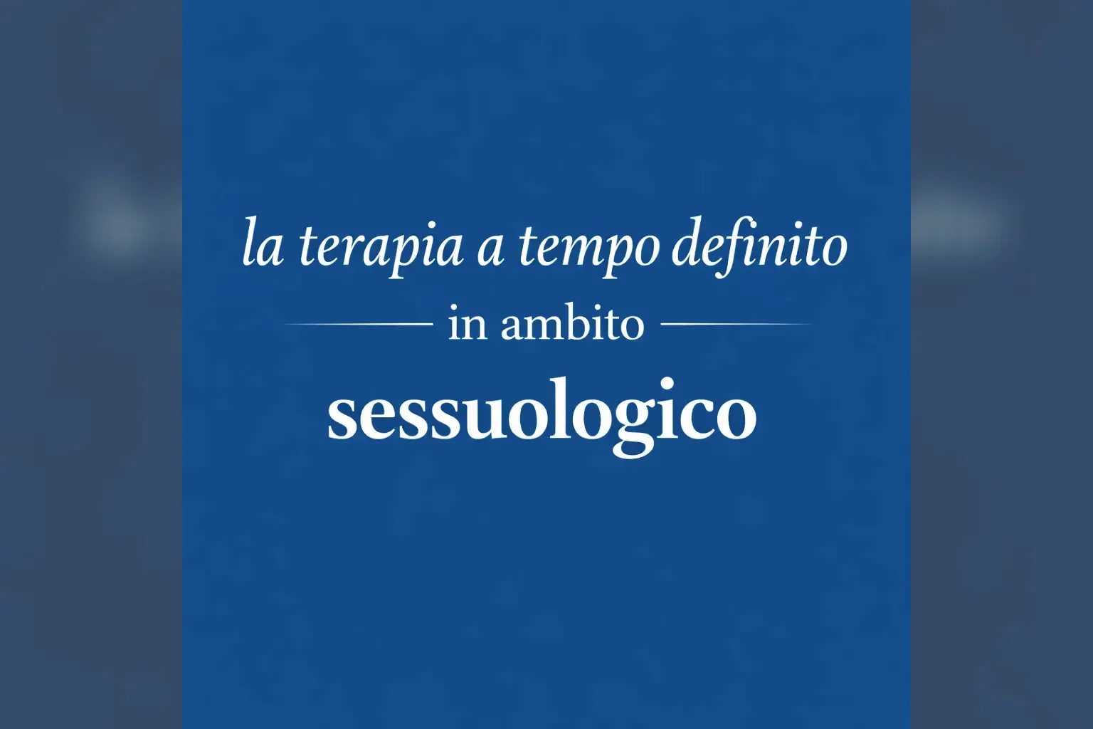 Immagine editoriale per l'articolo "La terapia a tempo definito in ambito sessuologico"