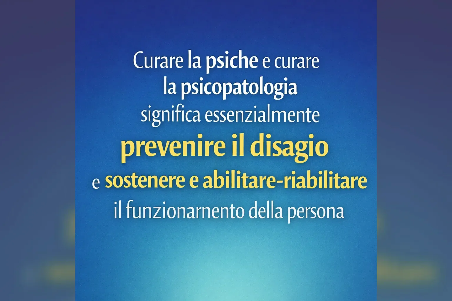 Immagine editoriale per l'articolo "Curare la psiche e curare la psicopatologia significa essenzialmente prevenire il disagio e sostenere e abilitare-riabilitare il funzionamento della persona"