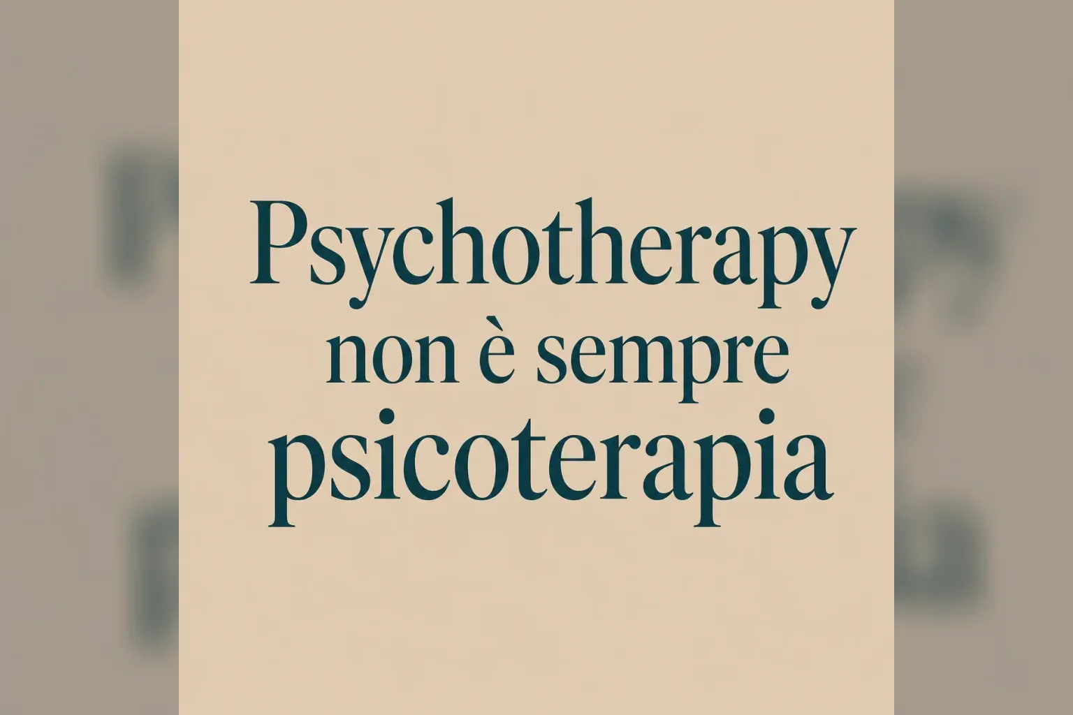 Immagine editoriale per l'articolo "Psychotherapy non è sempre psicoterapia"